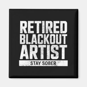 Retired Blackout Artist Stay Sober Funny Quote Magnet