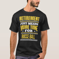 Retired Bocce Ball Saying Retirement