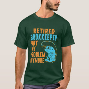 Retired Bookkeeper Fishing Lover Retirement  T-Shirt