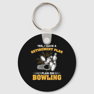 Retired Bowler Gift My Retirement Plan Is Bowling Key Ring