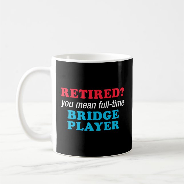 Retired Bridge Player For Or Coffee Mug (Left)