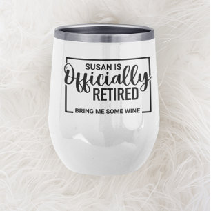 Retired Bring me Some Wine Personalised