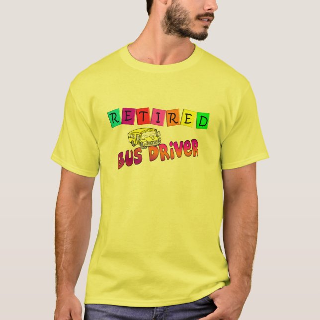 Retired Bus Driver Gifts T-Shirt (Front)