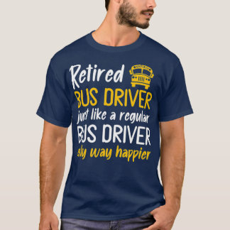 Retired Bus Driver Retirement Appreciation Funny T-Shirt