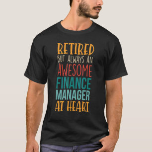 Retired But Awesome Finance Manager  Retirement 1 T-Shirt