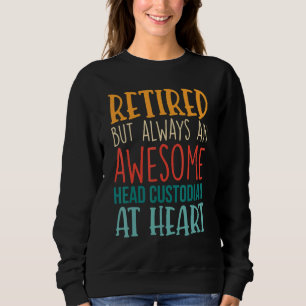 Retired But Awesome Head Custodian  Retirement 1 Sweatshirt