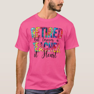 Retired But Forever A Teacher At Heart Cool Retire T-Shirt