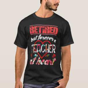Retired But Forever A Teacher At Heart For Women M T-Shirt