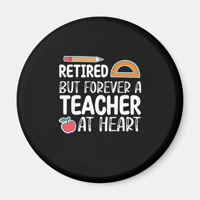 Retired But Forever A Teacher At Heart Magnet (Front)