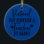 Retired But Forever a Teacher at Heart Teacher Ceramic Tree Decoration<br><div class="desc">Retired But Forever a Teacher at Heart Teacher Retirement Gift. Perfect gift for your dad,  mum,  papa,  men,  women,  friend and family members on Thanksgiving Day,  Christmas Day,  Mothers Day,  Fathers Day,  4th of July,  1776 Independent day,  Veterans Day,  Halloween Day,  Patrick's Day</div>