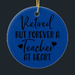 Retired But Forever a Teacher at Heart Teacher Ceramic Tree Decoration<br><div class="desc">Retired But Forever a Teacher at Heart Teacher Retirement Gift. Perfect gift for your dad,  mum,  papa,  men,  women,  friend and family members on Thanksgiving Day,  Christmas Day,  Mothers Day,  Fathers Day,  4th of July,  1776 Independent day,  Veterans Day,  Halloween Day,  Patrick's Day</div>