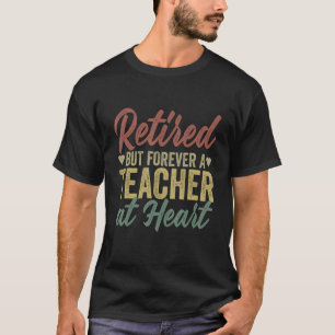 Retired But Forever A Teacher At Heart Vintage T-Shirt