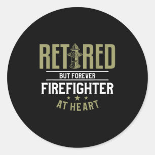 Retired But Forever Firefighter At Heart Retiremen Classic Round Sticker