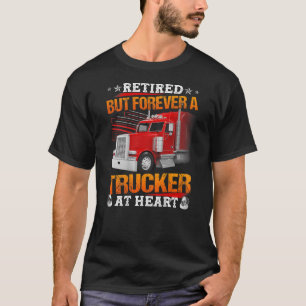 Retired But Forever Trucker At Heart Funny Truck D T-Shirt