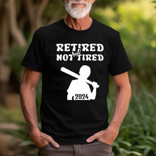 Retired but not tired retirement baseball sports T-Shirt