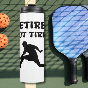 Retired but not tired retirement pickleball sports thermal tumbler