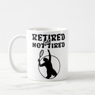 Retired but not tired retirement tennis sports coffee mug