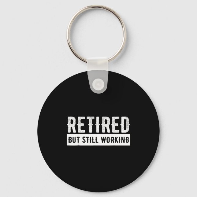 Retired But Still Working - Funny Retirement Gag Q Key Ring (Front)