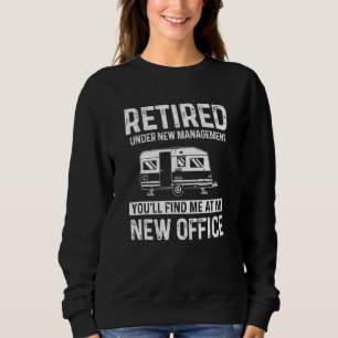 Retired Camper You'll Find Me In My Office Funny R Sweatshirt