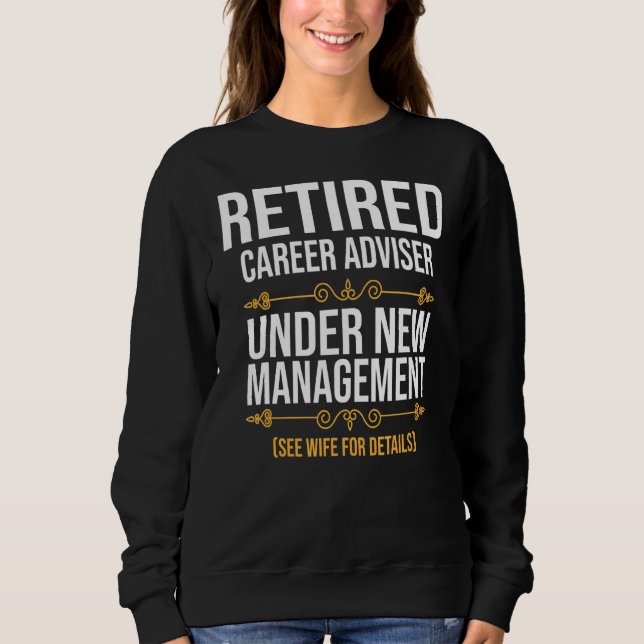 Retired Career Adviser Under New Management Sweatshirt (Front)