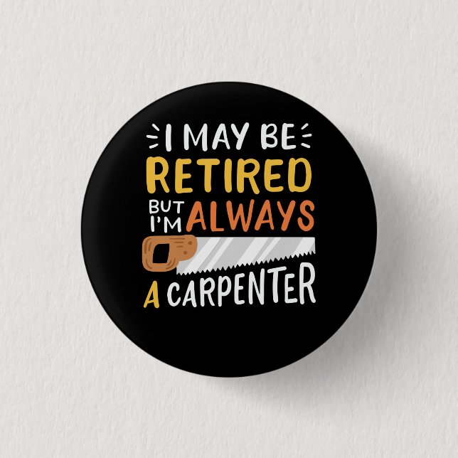 Retired Carpenter 3 Cm Round Badge (Front)