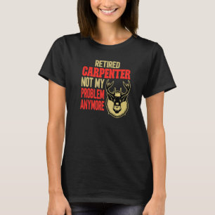 Retired Carpenter Deer Hunting T-Shirt