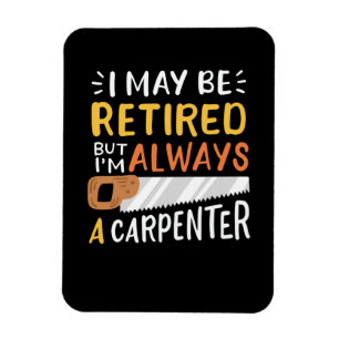 Retired Carpenter Magnet