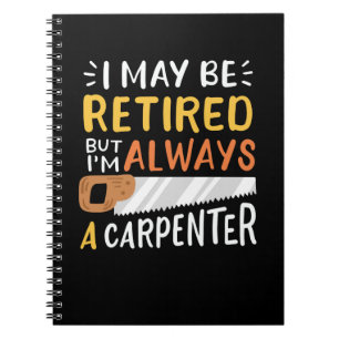 Retired Carpenter Notebook