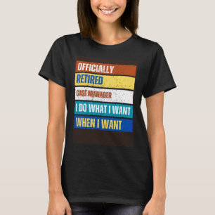 Retired Case Manager Retirement Retired Case Mana T-Shirt
