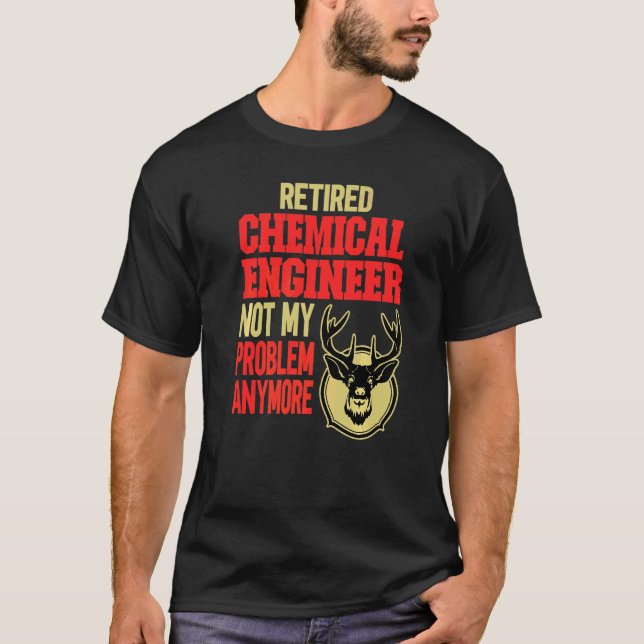 Retired Chemical Engineer Deer Hunting T-Shirt (Front)