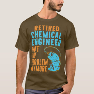 Retired Chemical Engineer Fishing Lover Retirement T-Shirt