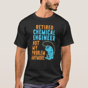 Retired Chemical Engineer Fishing Retirement T-Shirt