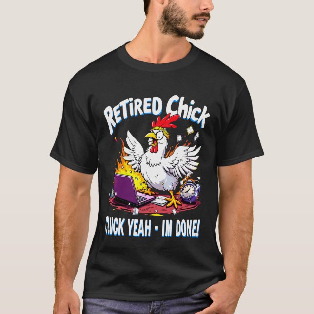 Retired Chick Cluck Yeah Funny Chicken Retirement T-Shirt (Front)