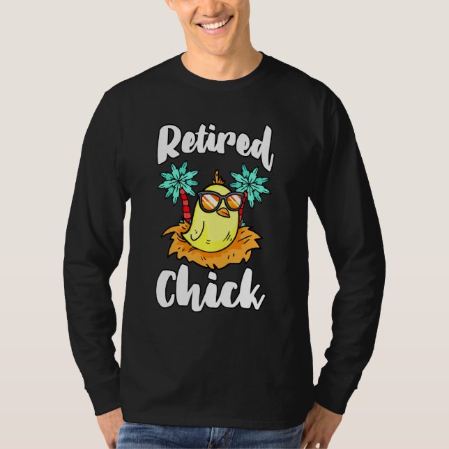 Retired Chick Pension Pensioner Retirement Vacatio T-Shirt (Front)