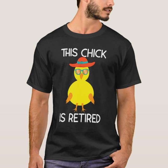Retired Chick Retirement Retiree Pension Chicken 9 T-Shirt (Front)