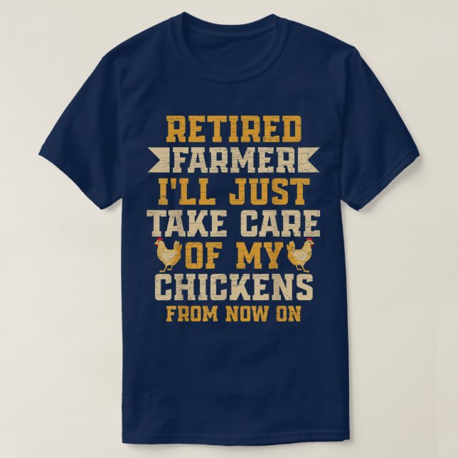 Retired Chicken Farmer  T-Shirt (Design Front)