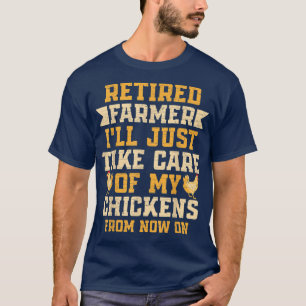 Retired Chicken Farmer  T-Shirt