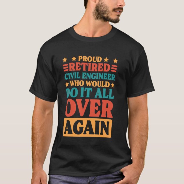 Retired Civil Engineer and Mechanical Engineer Ret T-Shirt (Front)
