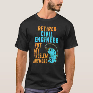 Retired Civil Engineer Fishing Retirement T-Shirt