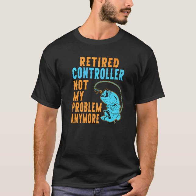Retired Controller Fishing  Retirement T-Shirt (Front)
