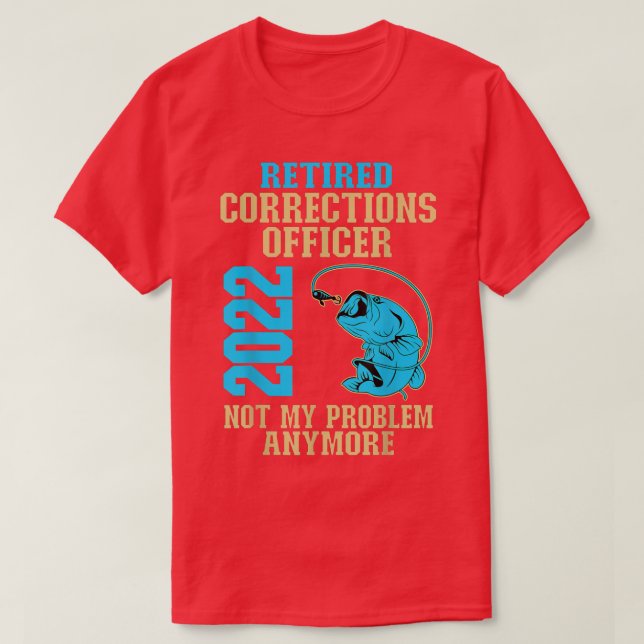 Retired Corrections Officer 2022 Fishing Lover Ret T-Shirt (Design Front)