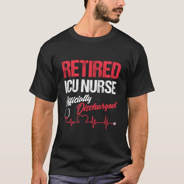 Retired Critical Care Nurse Retiret Icu Nurse T-Shirt (Front)