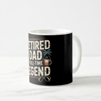 Retired Dad – Full-Time Legend Mug | Funny Retirem