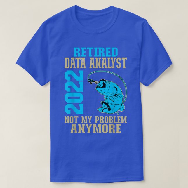 Retired Data Analyst 2022 Fishing Lover Retirement T-Shirt (Design Front)