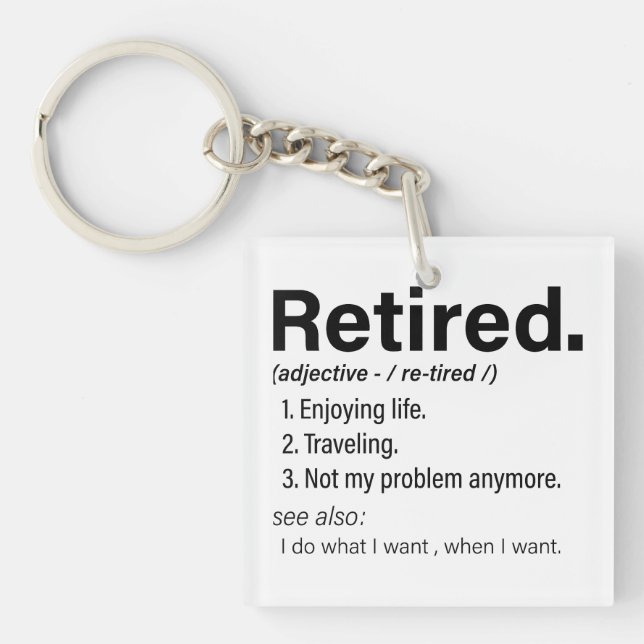 Retired Definition, Funny Retired 2024 Key Ring (Front)