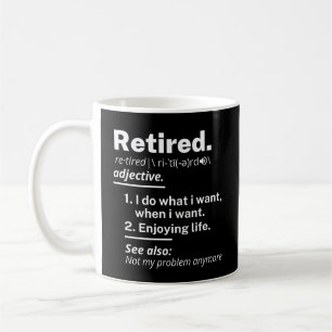 retired. definition funny retirement coffee mug