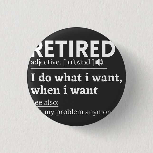 retired definition, funny retirement, retired 3 cm round badge (Front)