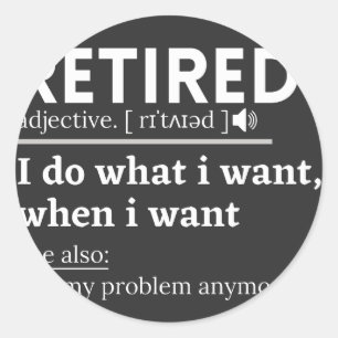 retired definition, funny retirement, retired classic round sticker