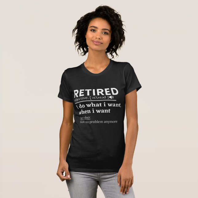 retired definition, funny retirement, retired T-Shirt (Front Full)