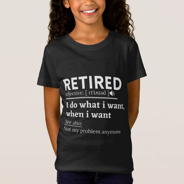 retired definition, funny retirement, retired T-Shirt (Front)